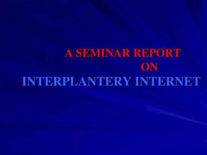 a seminar report on interplantery internet
