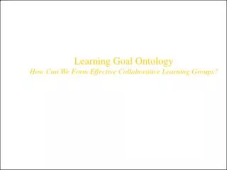 Learning Goal Ontology How Can We Form Effective Collaborative Learning Groups?