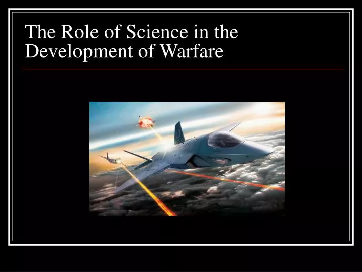 the role of science in the development of warfare