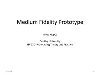 Medium Fidelity Prototype Niyati Gupta Bentley University HF 770- Prototyping Theory and Practice
