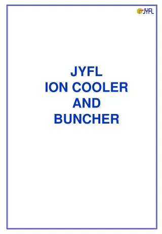 JYFL ION COOLER AND BUNCHER