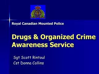 Royal Canadian Mounted Police Drugs &amp; Organized Crime Awareness Service