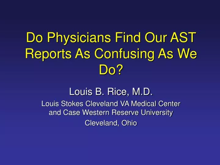 do physicians find our ast reports as confusing as we do