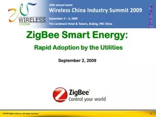 ZigBee Smart Energy: Rapid Adoption by the Utilities September 2, 2009