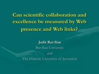 Can scientific collaboration and excellence be measured by Web presence and Web links?