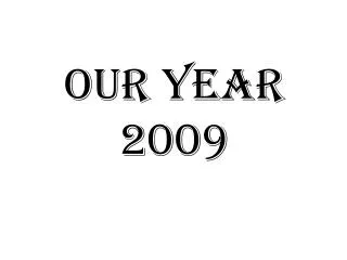 Our year 2009