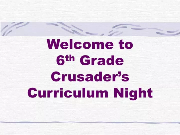 welcome to 6 th grade crusader s curriculum night