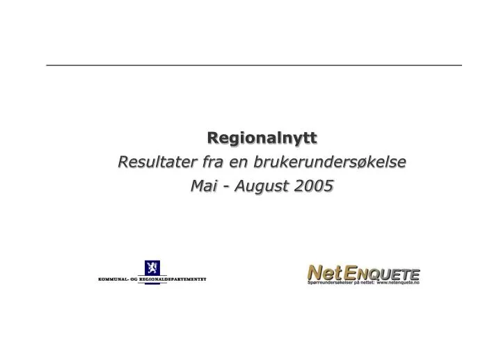 regionalnytt resultater fra en brukerunders kelse mai august 2005