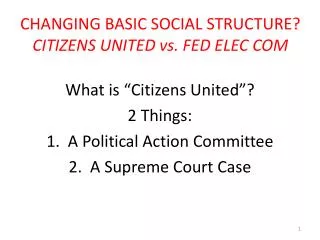 CHANGING BASIC SOCIAL STRUCTURE? CITIZENS UNITED vs. FED ELEC COM