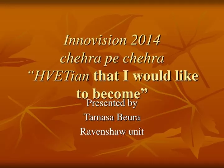 innovision 2014 chehra pe chehra hvetian that i would like to become