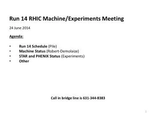 Run 14 RHIC Machine/Experiments Meeting 24 June 2014 Agenda : Run 14 Schedule (Pile)