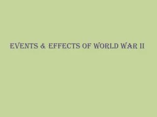 Events &amp; Effects of World War II