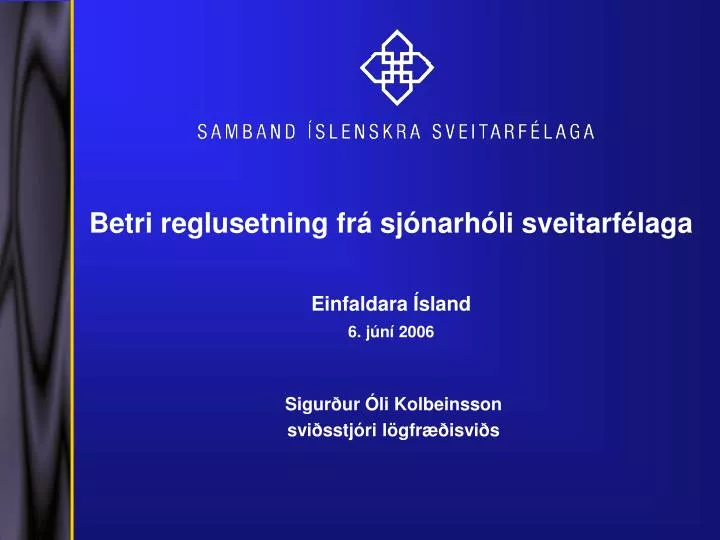 betri reglusetning fr sj narh li sveitarf laga einfaldara sland 6 j n 2006