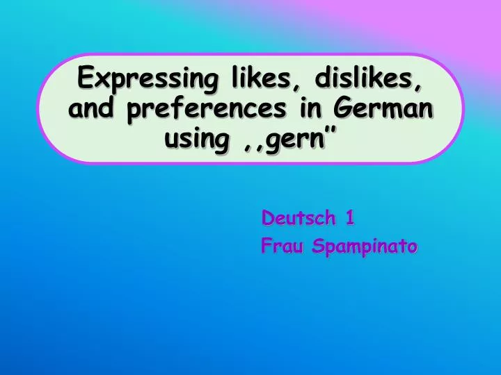 expressing likes dislikes and preferences in german using gern