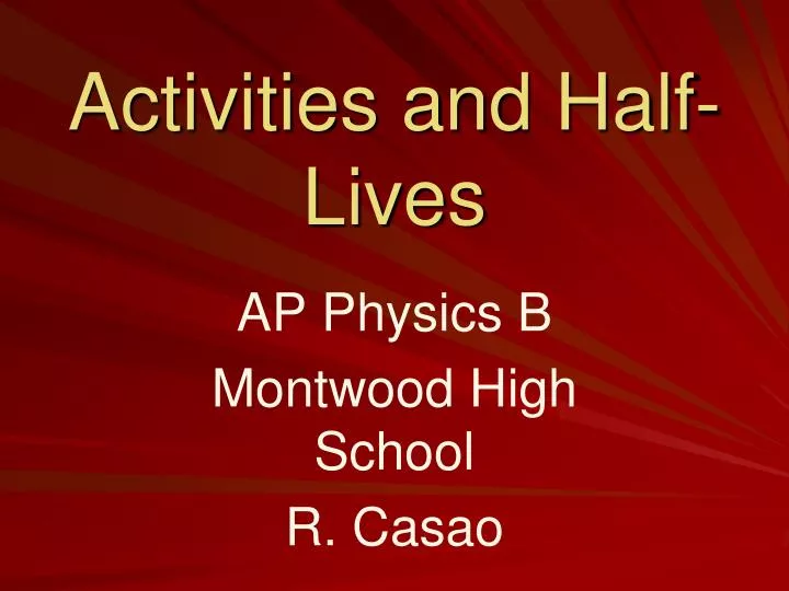 activities and half lives