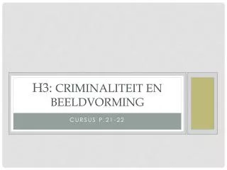 h3 criminaliteit en beeldvorming