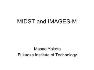 MIDST and IMAGES-M