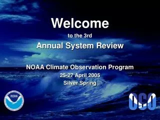 Welcome to the 3rd Annual System Review NOAA Climate Observation Program 25-27 April 2005