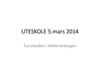 uteskole 5 mars 2014