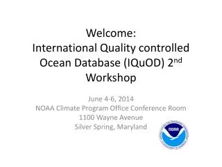 Welcome: International Quality controlled Ocean Database ( IQuOD ) 2 nd Workshop