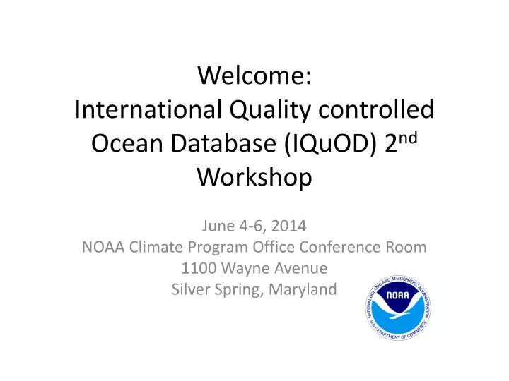 welcome international quality controlled ocean database iquod 2 nd workshop