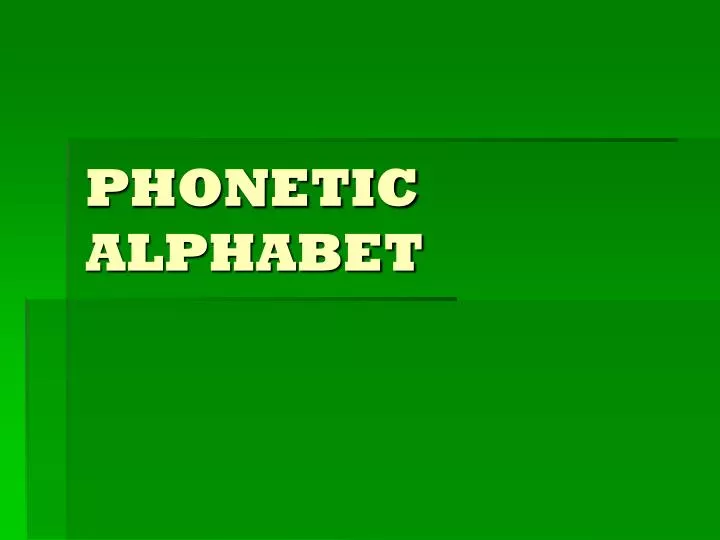 PPT - PHONETIC ALPHABET PowerPoint Presentation, free download - ID:3877964
