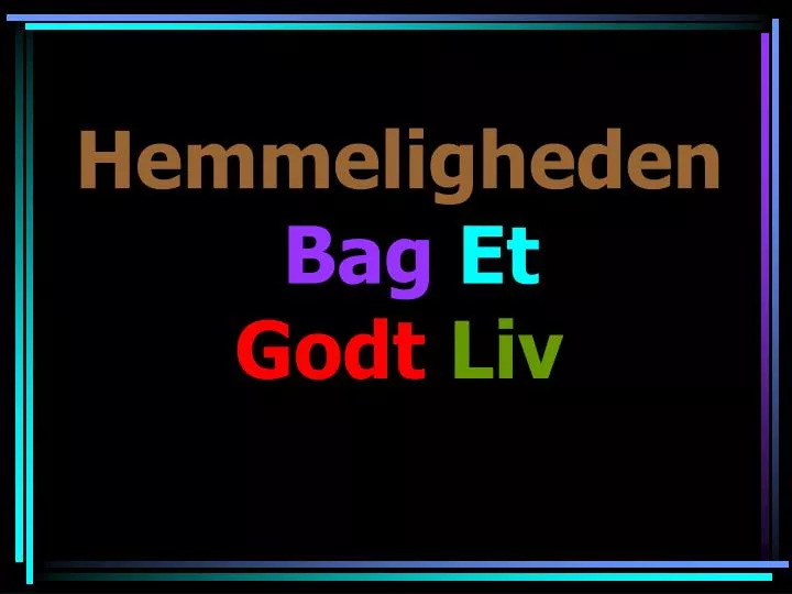 hemmeligheden bag et godt liv