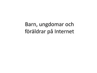 barn ungdomar och f r ldrar p internet