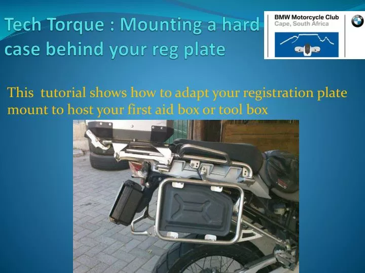 tech torque mounting a hard case behind your reg plate