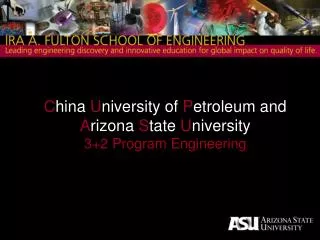 C hina U niversity of P etroleum and A rizona S tate U niversity 3+2 Program Engineering