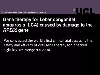 Gene therapy for Leber congenital amaurosis (LCA) caused by damage to the RPE65 gene