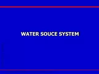 WATER SOUCE SYSTEM