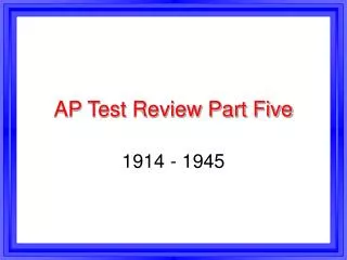 AP Test Review Part Five