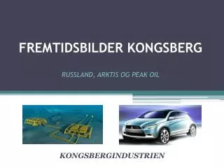 FREMTIDSBILDER KONGSBERG RUSSLAND, ARKTIS OG PEAK OIL