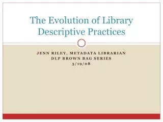 The Evolution of Library Descriptive Practices