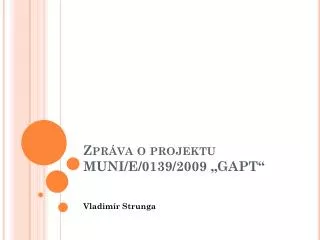 zpr va o projektu muni e 0139 2009 gapt