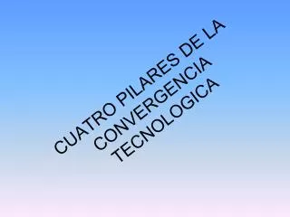 cuatro pilares de la convergencia tecnologica