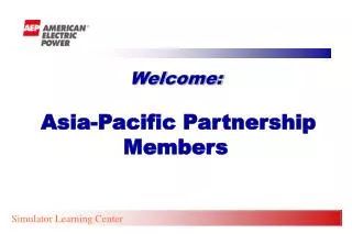 Welcome: Asia-Pacific Partnership Members