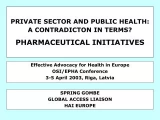 PRIVATE SECTOR AND PUBLIC HEALTH: A CONTRADICTON IN TERMS? PHARMACEUTICAL INITIATIVES