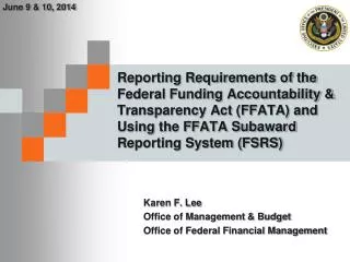 Karen F. Lee Office of Management &amp; Budget Office of Federal Financial Management