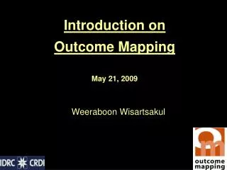 Introduction on Outcome Mapping May 21, 2009