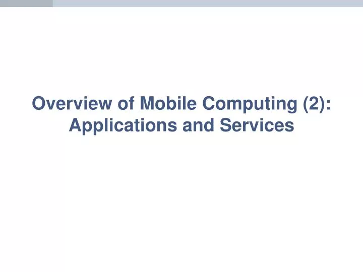 overview of mobile computing 2 applications and services