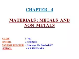 CHAPTER - 4 MATERIALS : METALS AND NON METALS