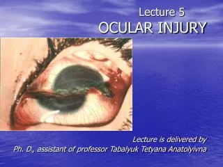Lecture 5 OCULAR INJURY