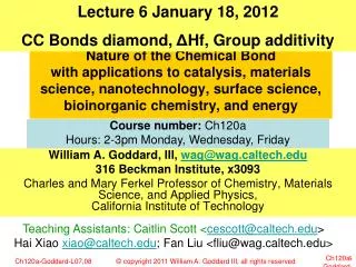 William A. Goddard, III, wag@wagltech 316 Beckman Institute, x3093