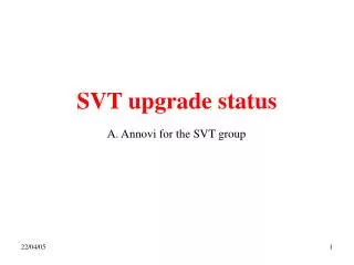 SVT upgrade status