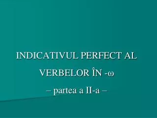 indicativul perfect al verbelor n partea a ii a