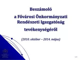 besz mol a f v rosi nkorm nyzati rend szeti igazgat s g tev kenys g r l 2010 okt ber 2014 m jus