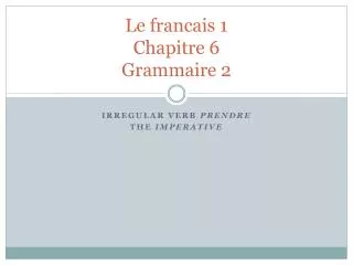 Le francais 1 Chapitre 6 Grammaire 2