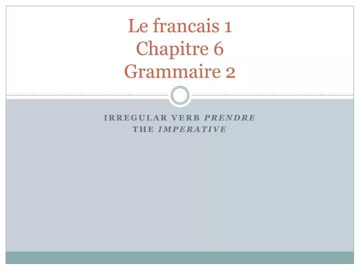 le francais 1 chapitre 6 grammaire 2